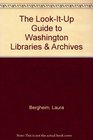 The LookItUp Guide to Washington Libraries  Archives