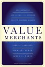 Value Merchants Demonstrating and Documenting Superior Value in Business Markets