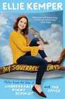 My Squirrel Days Tales from the Star of Unbreakable Kimmy Schmidt and The Office