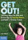 Get Out 150 Easy Ways for Kids  GrownUps to Get Into Nature and Build a Greener Future