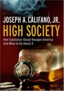 High Society How Substance Abuse Ravages America and What to Do About It