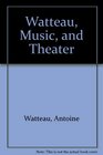Watteau Music and Theater