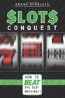 Slots Conquest How to Beat the Slot Machines