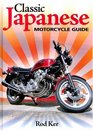 Classic Japanese Motorcycle Guide The complete handbook for buyers and owners