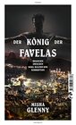 Der Knig der Favelas Brasilien zwischen Koks Killern und Korruption