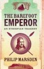 The Barefoot Emperor An Ethiopian Tragedy