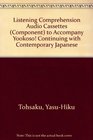 Listening Comprehension Audio Cassettes  to accompany Yookoso Continuing with Contemporary Japanese