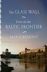 The Glass Wall Lives on the Baltic Frontier