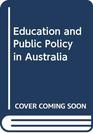 Education and Public Policy in Australia