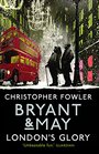 Bryant & May - London's Glory: Short Stories
