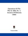 Operations Of The War In 1866 No 1 Invasion Of Bohemia