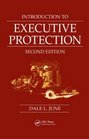 Introduction to Executive Protection, Second Edition
