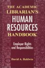 The Academic Librarian's Human Resources Handbook Employer Rights and Responsibilities