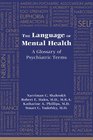 The Language of Mental Health A Glossary of Psychiatric Terms