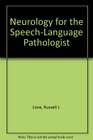 Neurology for the SpeechLanguage Pathologist