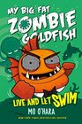 My Big Fat Zombie Goldfish Live and Let Swim