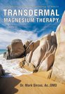 Transdermal Magnesium Therapy A New Modality for the Maintenance of Health