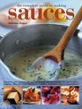 The Complete Guide to Making Sauces Transform Your Cooking With Over 200 StepByStep Great Recipes For Classic Sauces Toppings Dips Dressings Marinades Relishes Condiments And Accompaniments