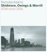 Skidmore Owings  Merrill SOM Since 1936