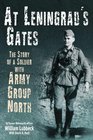 AT LENINGRAD'S GATES The Combat Memoirs of a Soldier with Army Group North
