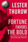 Fortune Favors the Bold  What We Must Do to Build a New and Lasting Global Prosperity