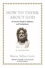 How to Think about God An Ancient Guide for Believers and Nonbelievers