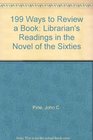 199 Ways to Review a Book Librarian's Readings in the Novel of the Sixties