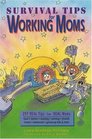 Survival Tips for Working Moms : 297 Real Tips from Real Moms