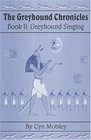 Greyhound Singing : Book II in the Greyhound Chronicles