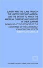 Slavery and the slave trade in the United States of America and the extent to which the American churches are involved in their support drawn up at the  of the Edinburgh Emancipation Society