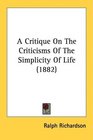 A Critique On The Criticisms Of The Simplicity Of Life