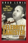 Hollywood's Celebrity Gangster The Incredible Life and Times of Mickey Cohen