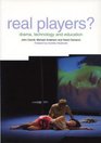 Real Players Drama Technology and Education