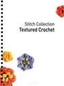 Textured Crochet: More than 70 Designs with Easy-to-Follow Charts (Stitch Collection)