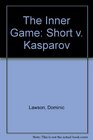 The Inner Game Short v Kasparov