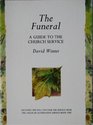 The Funeral A Guide to the Church Service and Its Meaning