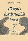 Fiction's Inexhaustible Voice Speech and Writing in Faulkner