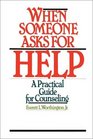 When Someone Asks for Help A Practical Guide for Counseling