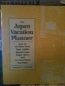 The Japan Vacation Planner: How to Be Your Own Tour Guide, Spend Less, Enjoy More, and Go Anywhere You Want