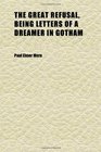 The Great Refusal Being Letters of a Dreamer in Gotham