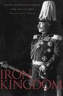 Iron Kingdom: The Rise and Downfall of Prussia, 1600-1947