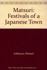 Matsuri Festivals of a Japanese Town