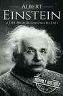 Albert Einstein A Life From Beginning to End