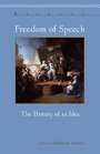 Freedom of Speech The History of an Idea
