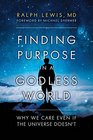 Finding Purpose in a Godless World Why We Care Even If the Universe Doesn't