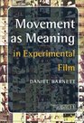 Movement as Meaning In Experimental Film