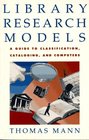 Library Research Models A Guide to Classification Cataloging and Computers