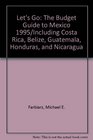 Let's Go The Budget Guide to Mexico 1995/Including Costa Rica Belize Guatemala Honduras and Nicaragua