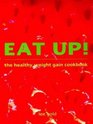 Eat Up The Healthy Weight Gain Cookbook