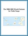 The 20002005 World Outlook for Toilet Soaps